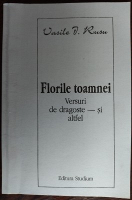 VASILE I. RUSU - FLORILE TOAMNEI/VERSURI DE DRAGOSTE SI ALTFEL/1998/pref.S.GRUIA foto
