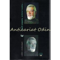 Emil Coseru, Actorul Nostru - Calin Ciobotari - Cu Dedicatie Si Autograf