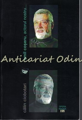 Emil Coseru, Actorul Nostru - Calin Ciobotari - Cu Dedicatie Si Autograf