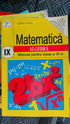 MATEMATICA ALGEBRA CLASA A IX A - GINA CABA COLECTIA DIDACTICA foto