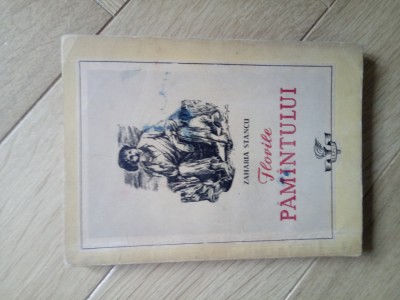Zaharia Stancu,Florile pamantului,princeps,1954, ilustr. Angi Petrescu-Tiparescu foto