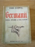 Emil Ludwig - Germanii. Dubla Istorie a unei Natiuni - ed. 1946