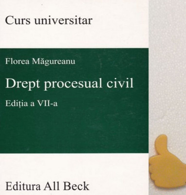 Drept procesual civil Curs universitar Florea Magureanu Ed VII 2004 foto