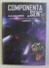 COMPONENTA &quot; SEN &quot; (PARTEA a - II -a DIN CICLUL &quot; COSMICA &quot;) de CONST. GORNEA , 2010 DEDICATIE*
