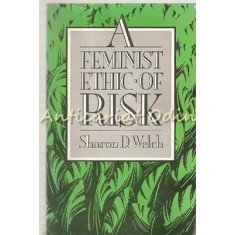 A Feminist Ethic Of Risk - Sharon D. Welch