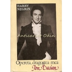 Harry Negrin. Opereta, Dragostea Mea - Ion Dacian