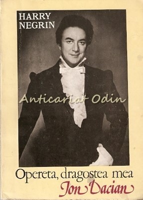 Harry Negrin. Opereta, Dragostea Mea - Ion Dacian foto