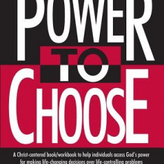 Power to Choose: Twelve Steps to Wholeness