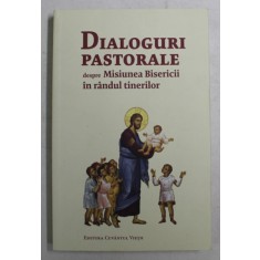 DIALOGURI PASTORALE DESPRE MISIUNEA BISERICII IN RANDUL TINERILOR , 2016