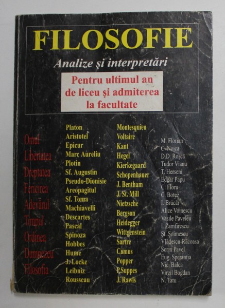 FILOSOFIE - ANALIZE SI INTERPRETARI - PENTRU ULTIMUL AN DE LICEU SI ADMITEREA IN FACULTATE , editori VASILE MORAR si NICOLAE NASTASE , 1998