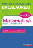 Simularea examenului de bacalaureat. Matematică. Clasa a XI-a. Profil științele naturii. 30 de de teste, după modelul M.E.N.