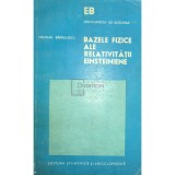 Nicolae Barbulescu - Bazele fizice ale relativitatii einsteiniene (Editia: 1975)