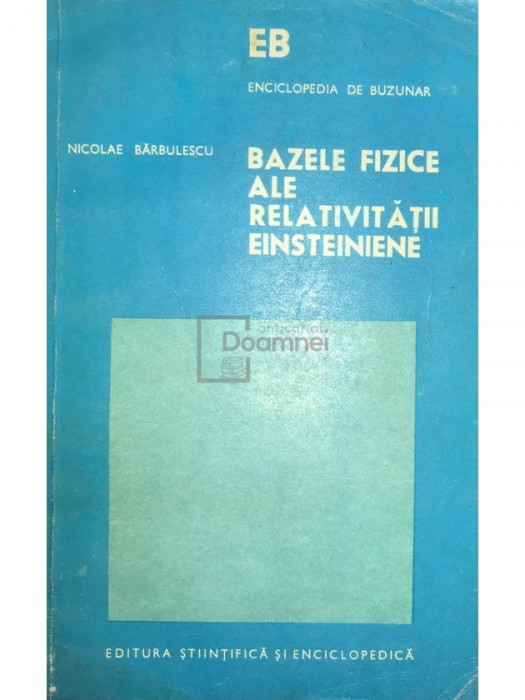 Nicolae Bărbulescu - Bazele fizice ale relativității einsteiniene (editia 1975)