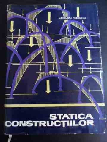 Statica Constructiilor - Al. Gheorghiu ,547613