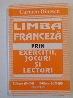 LIMBA FRANCEZA PRIN EXERCITII , JOCURI SI LECTURI de CARMEN DINESCU foto