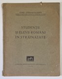 STUDENTII SI ELEVII ROMANI IN STRAINATATE de CONST. SANDULESCU - GODENI , 1940 *DEDICATIE