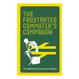 The Frustrated Commuter&rsquo;s Companion