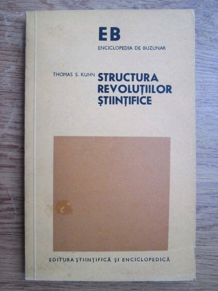 THOMAS KUHN - STRUCTURA REVOLUȚIILOR ȘTIINȚIFICE