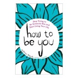 How to Be You