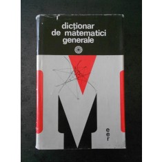 DICTIONAR DE MATEMATICI GENERALE