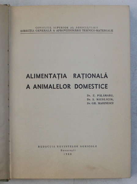 ALIMENTATIA RATIONALA A ANIMALELOR DOMESTICE de E. PALAMARU ... GH. MARINESCU , 1966