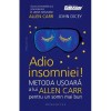 Adio insomniei! Metoda usoara a lui Allen Carr pentru un somn mai bun - Allen, Humanitas