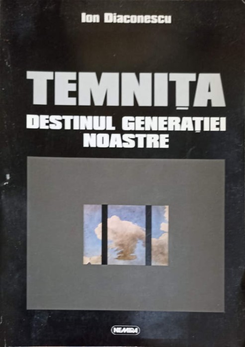 TEMNITA DESTINUL GENERATIEI NOASTRE-ION DIACONESCU-245573
