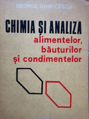 George Ghimicescu - Chimia si analiza alimentelor, bauturilor si condimentelor (1977) foto