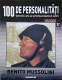Benito Mussolini. 100 de personalitati. Oameni care schimbat destinul lumii nr. 37
