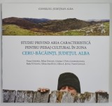 STUDIU PRIVIND ARIA CARACTERISTICA PENTRU PERISAJ CULTURAL IN ZONA CERU - BACAINTI , JUDETUL ALBA , editie coordonata de TOMA GORONEA ... VIORE CIOFLI