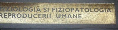 FIZIOLOGIA SI FIZIOPATOLOGIA REPRODUCERII UMANE-I. TEODORESCU EXARCU 1977 foto