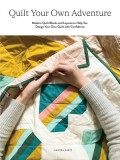 Quilt Your Own Adventure: Modern Quilt Blocks and Layouts to Help You Design Your Own Quilt with Confidence