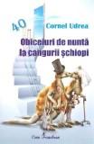 Obiceiuri de nunta la cangurii schiopi | Cornel Udrea