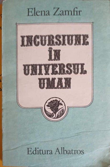INCURSIUNE IN UNIVERSUL UMAN-ELANA ZAMFIR-109328
