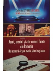 Dan-Silviu Boerescu - Aurul, uraniul si alte comori furate din Romania - Noi scenarii despre marile jafuri nationale (Editia: 2018) foto