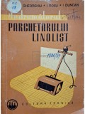 Fl. Gheorghiu - Indrumatorul parchetarului linolist (Editia: 1962)