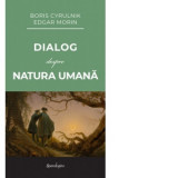 Dialog despre natura umana - Edgar Morin, Boris Cyrulnik