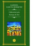 Calatorind prin Europa de Est - Gabriel Garcia Marquez