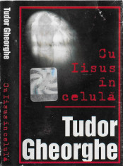 Caseta audio Tudor Gheorghe - Cu IIsus in Celula foto