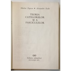 TEORIA CATEGORIILOR SI A FASCICULELOR de NICOLAE POPESCU , ALEXANDRU RADU , 1971