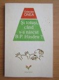 Octavian Onea - Si totusi, cand s-a nascut B. P. Hasdeu?