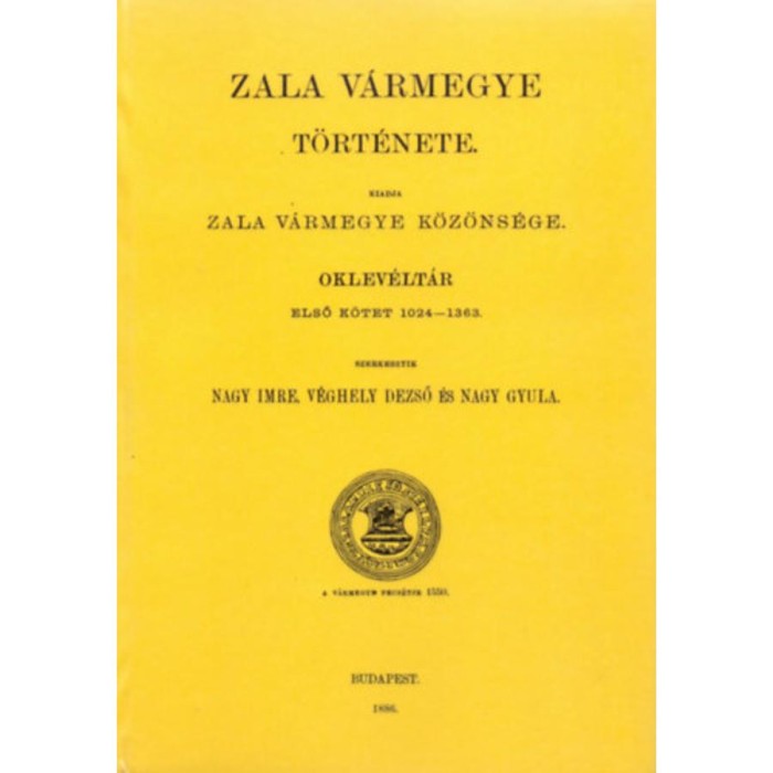 Zala v&aacute;rmegye t&ouml;rt&eacute;nete. Oklev&eacute;lt&aacute;r I. 1024-1363 - Nagy Imre