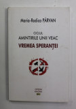 CICLUL AMINTIRILE UNUI VEAC - VREMEA SPERANTEI de MARIA - RODICA PARVAN ,2019