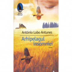 Antonio Lobo Antunes - Arhipelagul insomniei - roman - 122397 foto