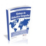 Sinteze de Didactica Geografiei. Ghid pentru pregatirea examenelor de titularizare, definitivare si grade didactice