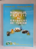 MANUALUL PRACTIC AL GHIDULUI DE TURISM - Constantin LUCA , A. CHIRIAC