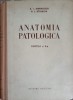 ANATOMIA PATOLOGICA. PARTEA A II-A: ANATOMIA PATOLOGICA SI PATOGENIA BOLILOR-A.I. ABRIKOSOV, A.I. STRUKOV-227599