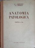 ANATOMIA PATOLOGICA. PARTEA A II-A: ANATOMIA PATOLOGICA SI PATOGENIA BOLILOR-A.I. ABRIKOSOV, A.I. STRUKOV-227599