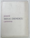 POEZII , CARMINA de MIHAI EMINESCU , 1974 * PREZINTA INSEMNARI PE PAGINA DE GARDA