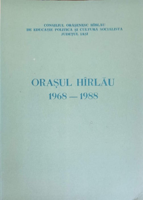 ORASUL HARLAU 1968-1988-NECUNOSCUT